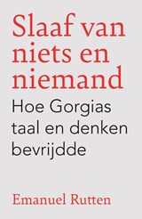 Slaaf van niets en niemand - Emanuel Rutten - 9789043541701