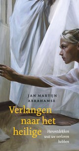Verlangen naar het heilige - Jan Martijn Abrahamse - 9789043542227