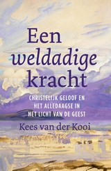 Een weldadige kracht - Kees van der Kooi - 9789043543156