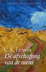 De afschaffing van de mens - Christelijke klassieker - C.S. Lewis - 9789043543286