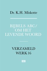 Bijbels ABC en Om het levende woord - K.H. Miskotte - 9789043543941