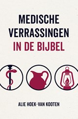 Medische verrassingen in de Bijbel - Alie Hoek van Kooten - 9789043544375