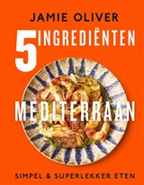 5 Ingrediënten Mediterraan - Jamie Oliver - 9789043929363
