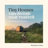 Tiny Houses: van droom naar realiteit - Marjolein Jonker - 9789043929479