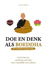 Doe en denk als Boeddha (en andere zenmeesters) - François Busson - 9789043930864