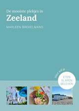 De mooiste plekjes in Zeeland - Marleen Brekelmans - 9789043932745