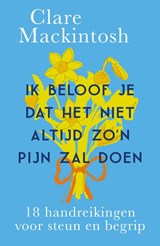 Ik beloof je dat het niet altijd zo'n pijn zal doen - Clare Mackintosh - 9789043933186