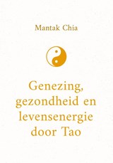 Genezing, gezondheid en levensenergie door Tao - Mantak Chia - 9789043936682