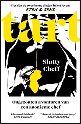 Tart: Ongezouten avonturen van een anonieme chef - Slutty Cheff - 9789043942492