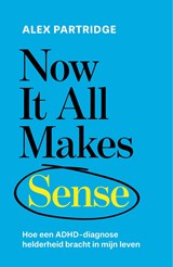 Now it all makes sense - Alex Partridge - 9789043942614