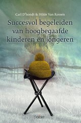 Succesvol begeleiden van hoogbegaafde kinderen en jongeren - Carl D'hondt ; Hilde van Rossen - 9789044139884