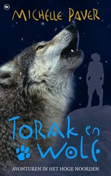 Avonturen uit een magisch verleden Torak & Wolf 3 Avonturen in het hoge noorden - Michelle Paver ; Ellis Post Uiterweer - 9789044316025