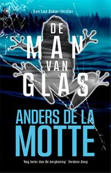 De man van glas - Anders de la Motte - 9789044368666