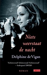Niets weerstaat de nacht - Delphine de Vigan - 9789044523911