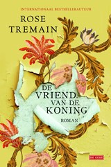 De vriend van de koning - Rose Tremain - 9789044527698