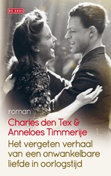 Het vergeten verhaal van een onwankelbare liefde in oorlogstijd - Charles den Tex ; Anneloes Timmerije - 9789044533484
