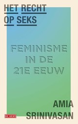Het recht op seks - Amia Srinivasan - 9789044545975