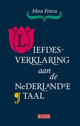 Liefdesverklaring aan de Nederlandse taal - Mira Feticu - 9789044550320