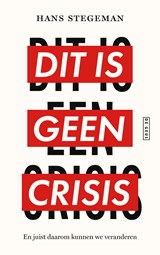 Dit is geen crisis - Hans Stegeman - 9789044553734