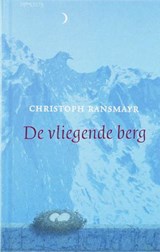 De vliegende berg - RANSMAYR, C. - 9789044609769