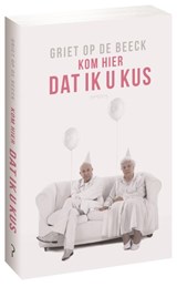 Kom hier dat ik u kus - Griet Op de Beeck - 9789044623109