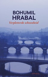 Verpletterde schoonheid - Bohumil Hrabal - 9789044625325