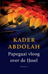 Papegaai vloog over de Ijssel - Kader Abdolah - 9789044625820