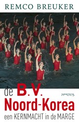 De B.V. Noord-Korea - Remco Breuker - 9789044637328