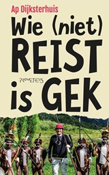 Wie (niet) reist is gek - Ap Dijksterhuis - 9789044639476