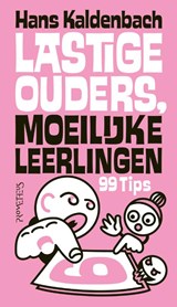 Lastige ouders, moeilijke leerlingen - Hans Kaldenbach - 9789044642940