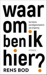 Waarom ben ik hier? - Rens Bod - 9789044652239