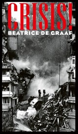 Crisis! - Beatrice de Graaf - 9789044653113