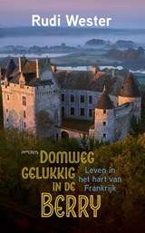 Domweg gelukkig in de Berry - Rudi Wester - 9789044654066