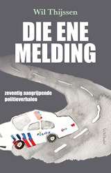 Die ene melding - Wil Thijssen - 9789044655438