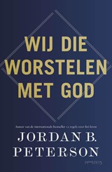 Wij die worstelen met God - Jordan B. Peterson - 9789044655551