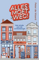 Alles moet weg! - Peter de Waard - 9789044656732