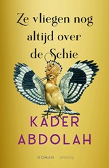 Ze vliegen nog altijd over de Schie - Kader Abdolah - 9789044659641
