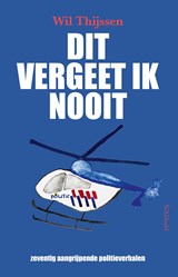 Dit vergeet ik nooit - Wil Thijssen - 9789044660326