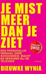 Je mist meer dan je ziet - Dieuwke Wynia - 9789044660999