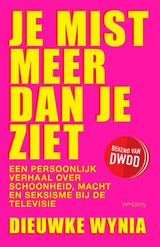 Je mist meer dan je ziet - Dieuwke Wynia - 9789044661002