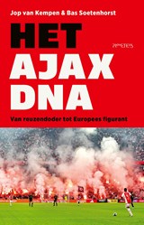 Het Ajax-DNA - Bas Soetenhorst ; Jop van Kempen - 9789044661057