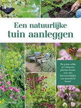 Een natuurlijke tuin aanleggen -  - 9789044763997