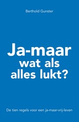 Ja-maar wat als alles lukt? - Berthold Gunster - 9789044962277