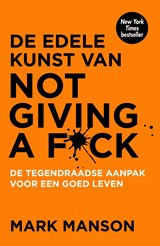 De edele kunst van not giving a f*ck - Mark Manson - 9789044976496