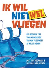 Ik wil (niet) wel vliegen - Teije Koopmans ; Lucas van Gerwen - 9789044977714