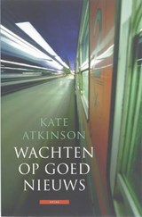 Wachten op goed nieuws - ATKINSON, K. - 9789045006703