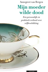 Mijn moeder wilde dood - BERGEN, Annegreet van - 9789045016948