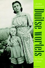 Duitse wortels. Mijn familie in Silezië - Laura Starink - 9789045022079