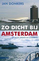 Zo dicht bij Amsterdam - Jan Donkers - 9789045024936
