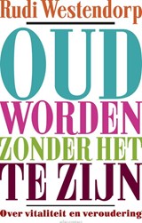 Oud worden zonder het te zijn - Rudi Westendorp - 9789045025056